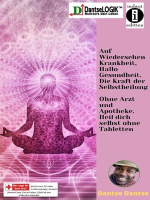 cover image of Auf Wiedersehen Krankheit, Hallo Gesundheit. Die Kraft der Selbstheilung